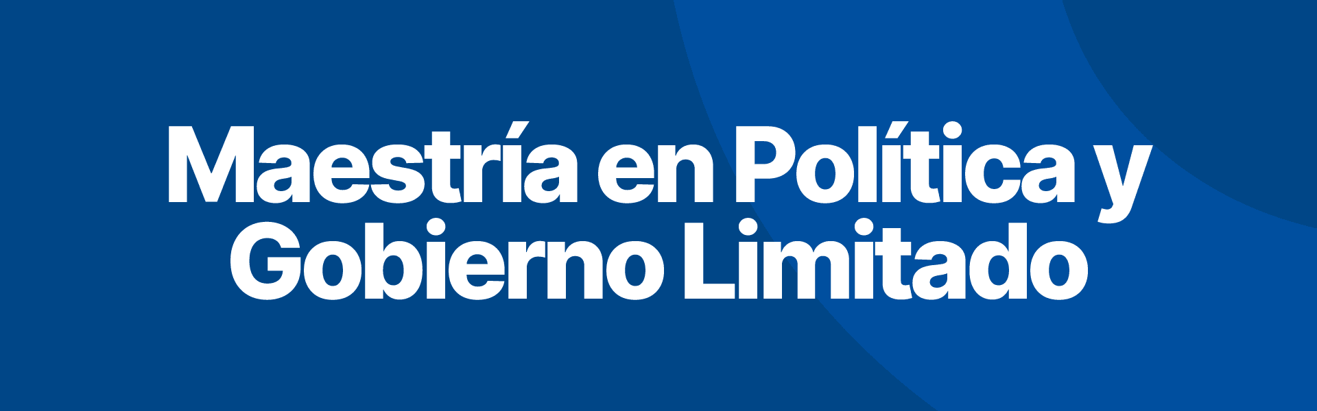 Banner Maestría en Política y Gobierno Limitado - Escuela de Posgrado UFM